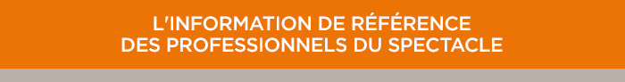 L'information de référence des professionnels du spectacle